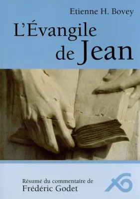 Evangile de Jean, L' - Résumé du commentaire de Frédéric Godet