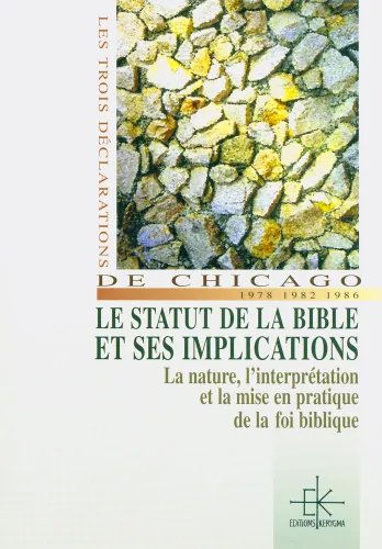 Trois déclarations de Chicago, Les - Le statut de la Bible et ses implications