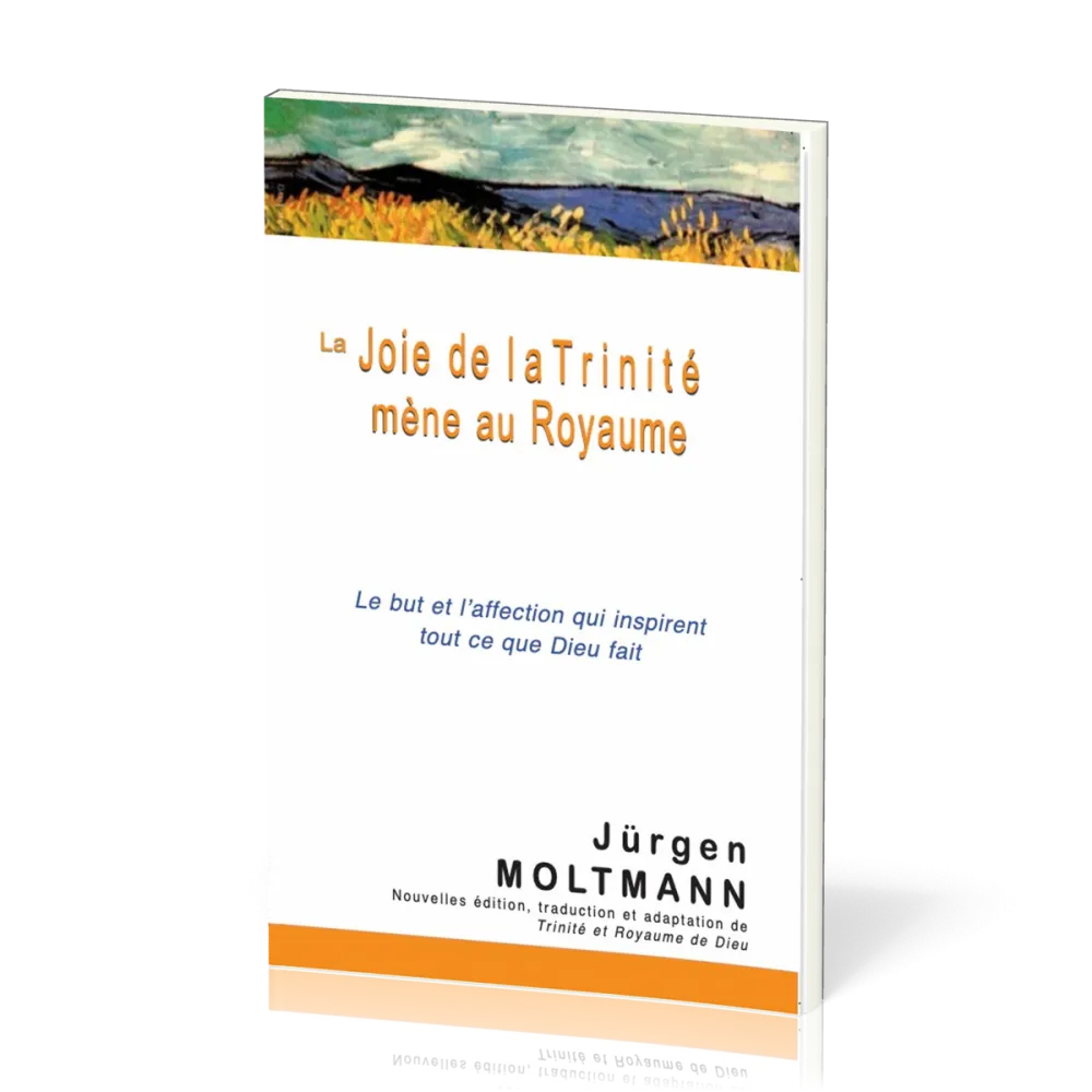 Joie de la Trinité mène au Royaume, La - Le but et l'affection qui inspirent tout ce que Dieu fait