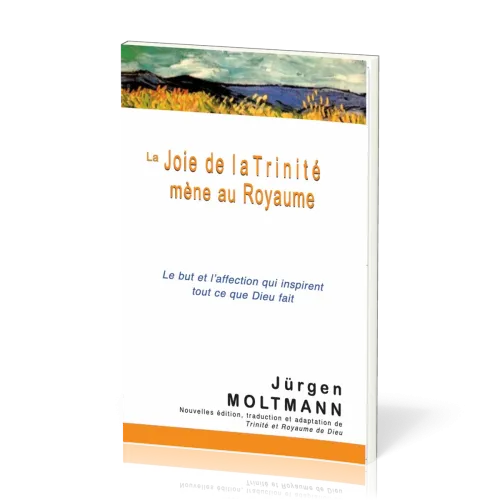 Joie de la Trinité mène au Royaume, La - Le but et l'affection qui inspirent tout ce que Dieu fait