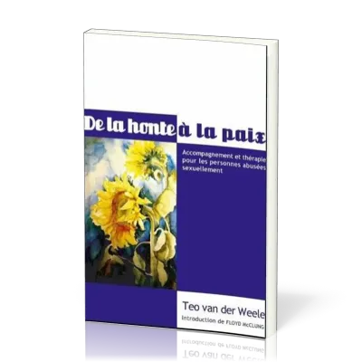 De la honte a la paix - Accompagnement et thérapie pour les personnes abusées sexuellement