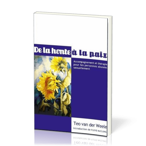 De la honte a la paix - Accompagnement et thérapie pour les personnes abusées sexuellement