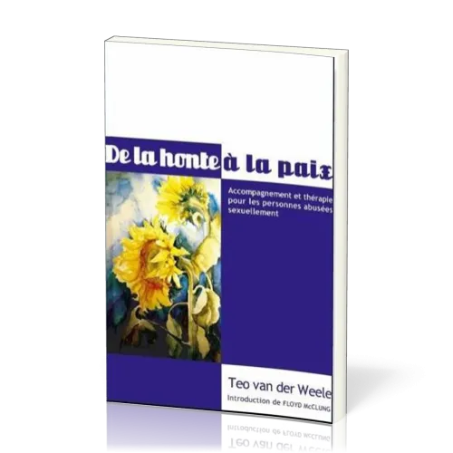 De la honte a la paix - Accompagnement et thérapie pour les personnes abusées sexuellement