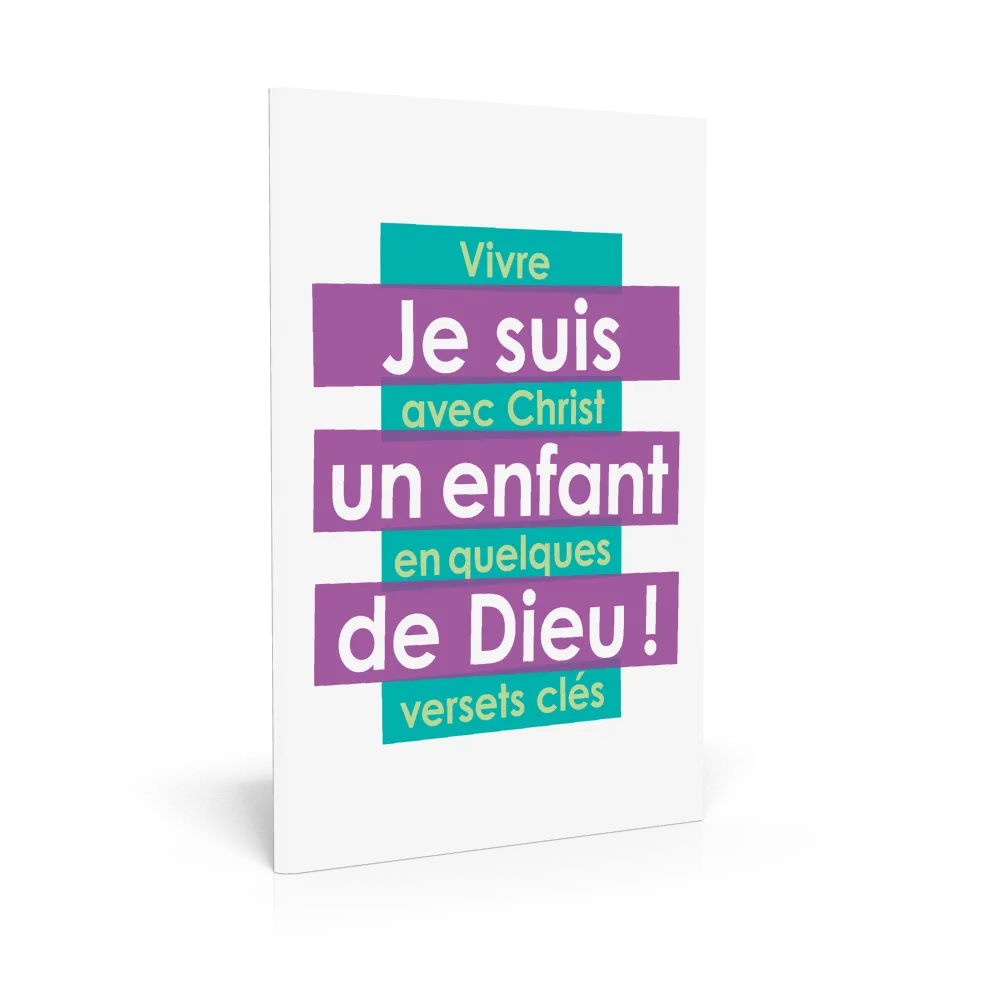 Je suis un enfant de Dieu - Vivre avec Christ en quelques verset