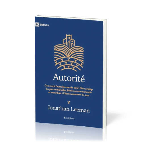 Autorité - Comment l’autorité exercée selon Dieu protège les plus vulnérables, bénit nos ...