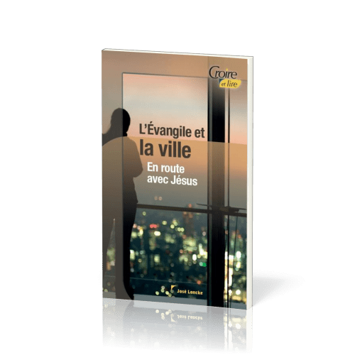 Evangile et la ville, L' - En route avec Jésus