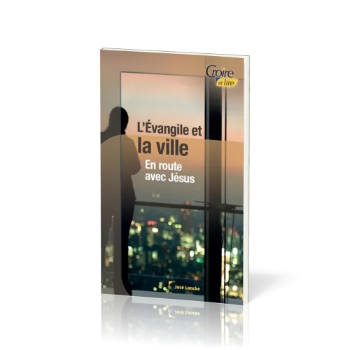 Evangile et la ville, L' - En route avec Jésus