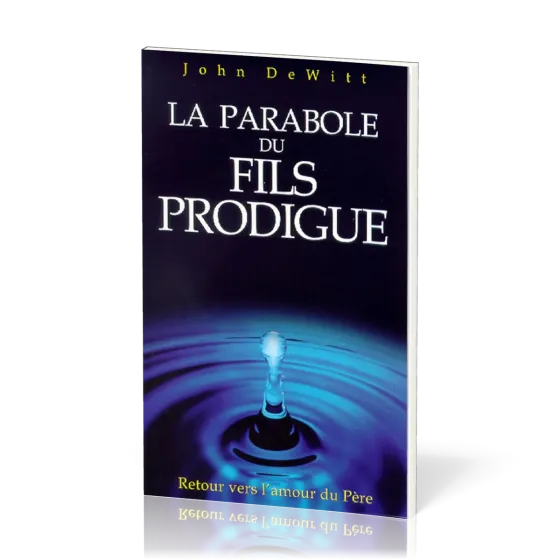 Parabole du fils prodique, La - Retour vers l’amour du Père