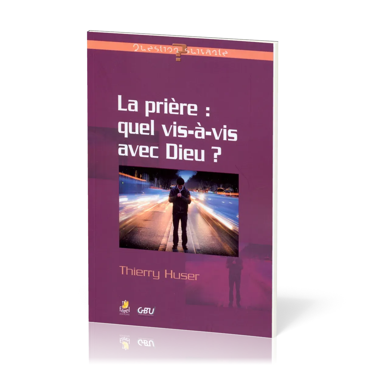 Prière : quel vis-à-vis avec Dieu ?, La
