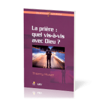 Prière : quel vis-à-vis avec Dieu ?, La