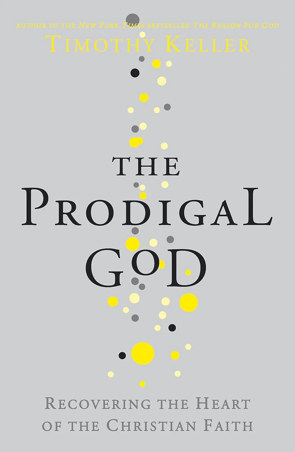 The prodigal God - Recovering the heart fo the christian faith