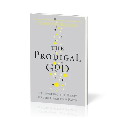 The prodigal God - Recovering the heart fo the christian faith