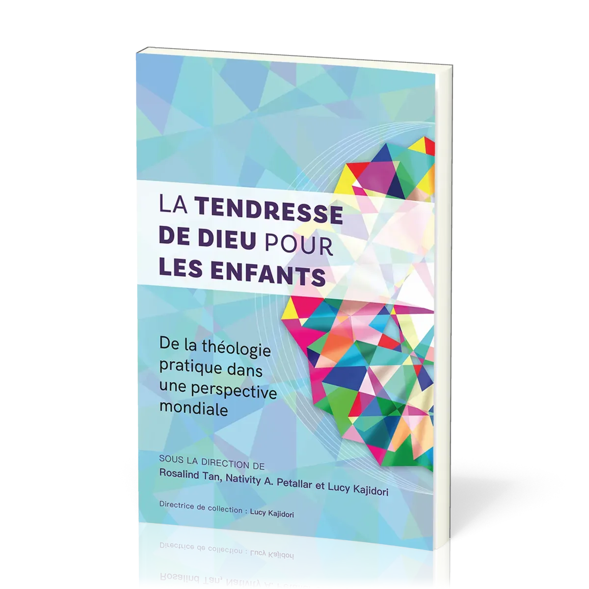 Tendresse de Dieu pour les enfants, La - De la théologie pratique dans une perspective mondiale