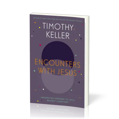 Encounters with Jesus - unexpected answers to life's biggest questions