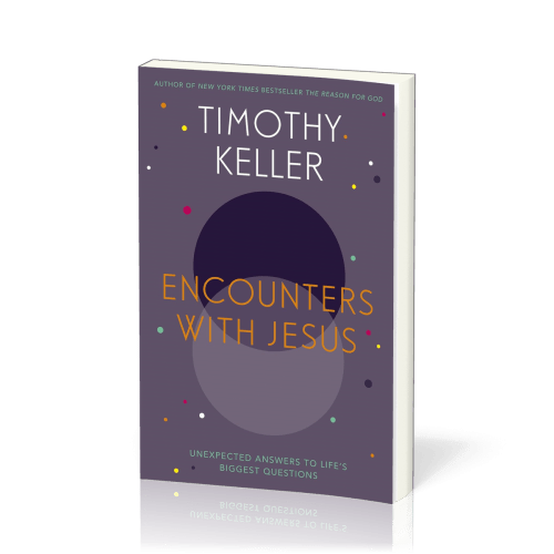 Encounters with Jesus - unexpected answers to life's biggest questions