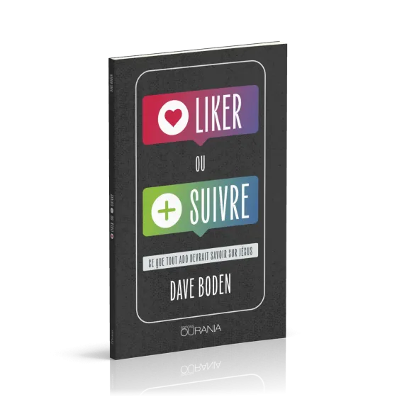 Liker ou suivre - Ce que tout ado devrait savoir sur Jésus