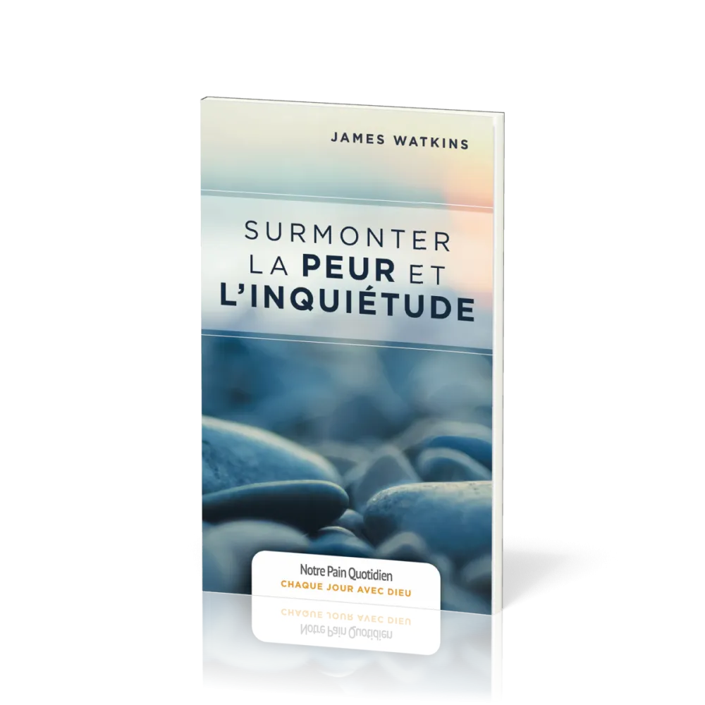 Surmonter la peur et l'inquiétude