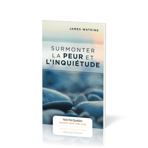 Surmonter la peur et l'inquiétude