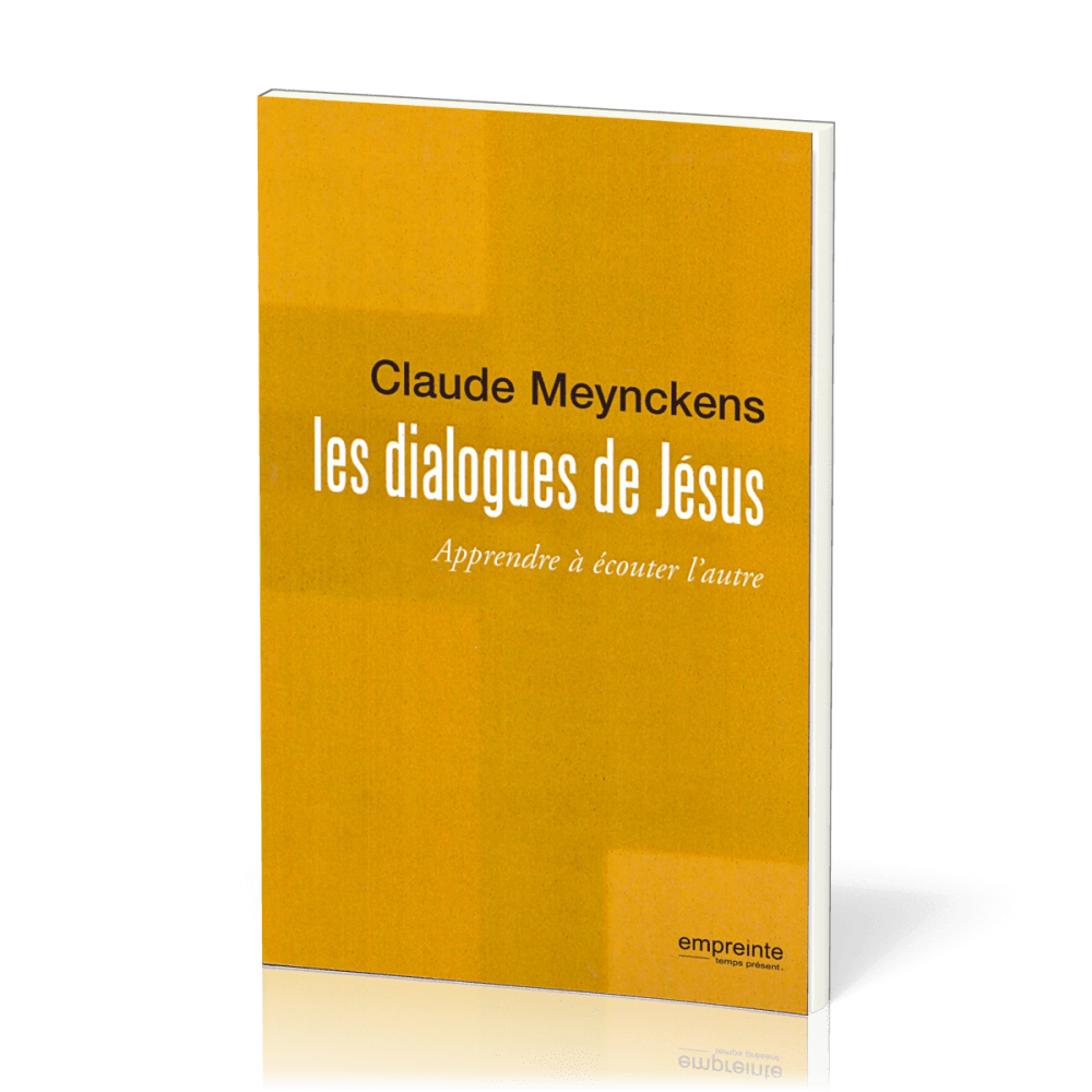 Dialogues de Jésus, Les - Apprendre à écouter l'autre