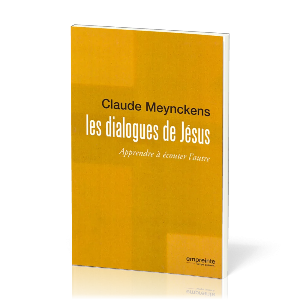 Dialogues de Jésus, Les - Apprendre à écouter l'autre