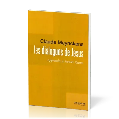 Dialogues de Jésus, Les - Apprendre à écouter l'autre