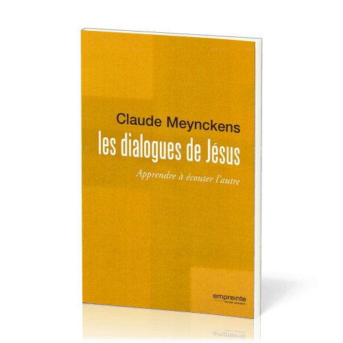 Dialogues de Jésus, Les - Apprendre à écouter l'autre