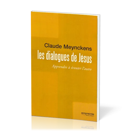 Dialogues de Jésus, Les - Apprendre à écouter l'autre