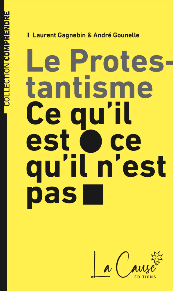 Protestantisme, Le - ce qu’il est, ce qu’il n’est pas