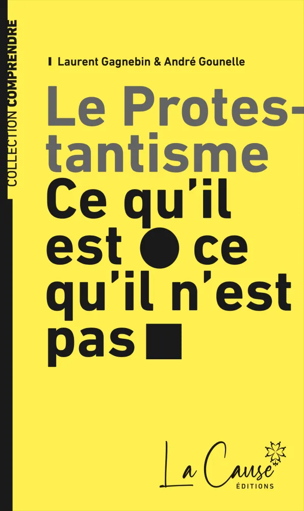 Protestantisme, Le - ce qu’il est, ce qu’il n’est pas