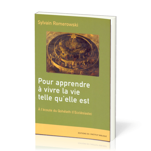 Pour apprendre à vivre la vie telle qu'elle est - A l'écoute du Qohéleth (l'Ecclésiaste)