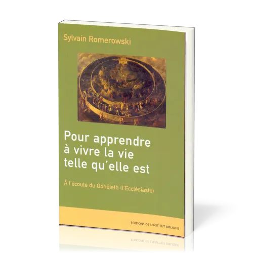 Pour apprendre à vivre la vie telle qu'elle est - A l'écoute du Qohéleth (l'Ecclésiaste)