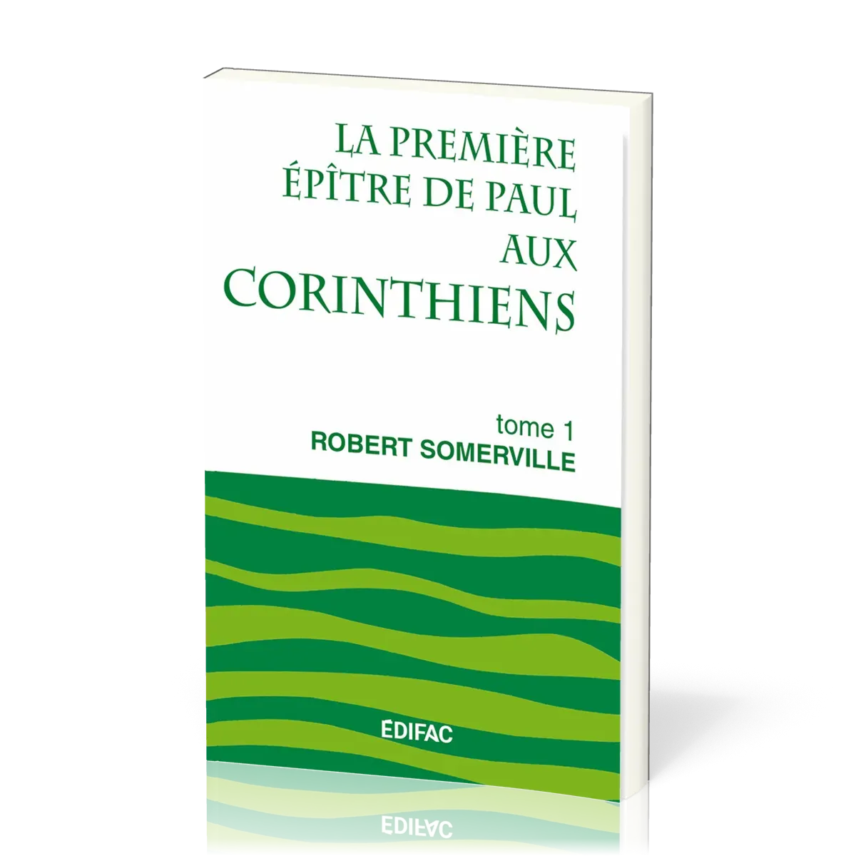 Première épître de Paul aux Corinthiens, La - Tome 1