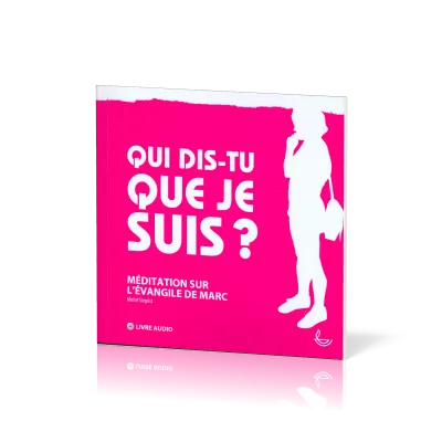 Qui dis-tu que je suis? Méditation sur l'évangile de Marc