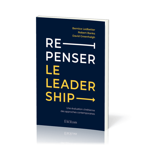 Repenser le leadership - Une évaluation chrétienne des approches contemporaines
