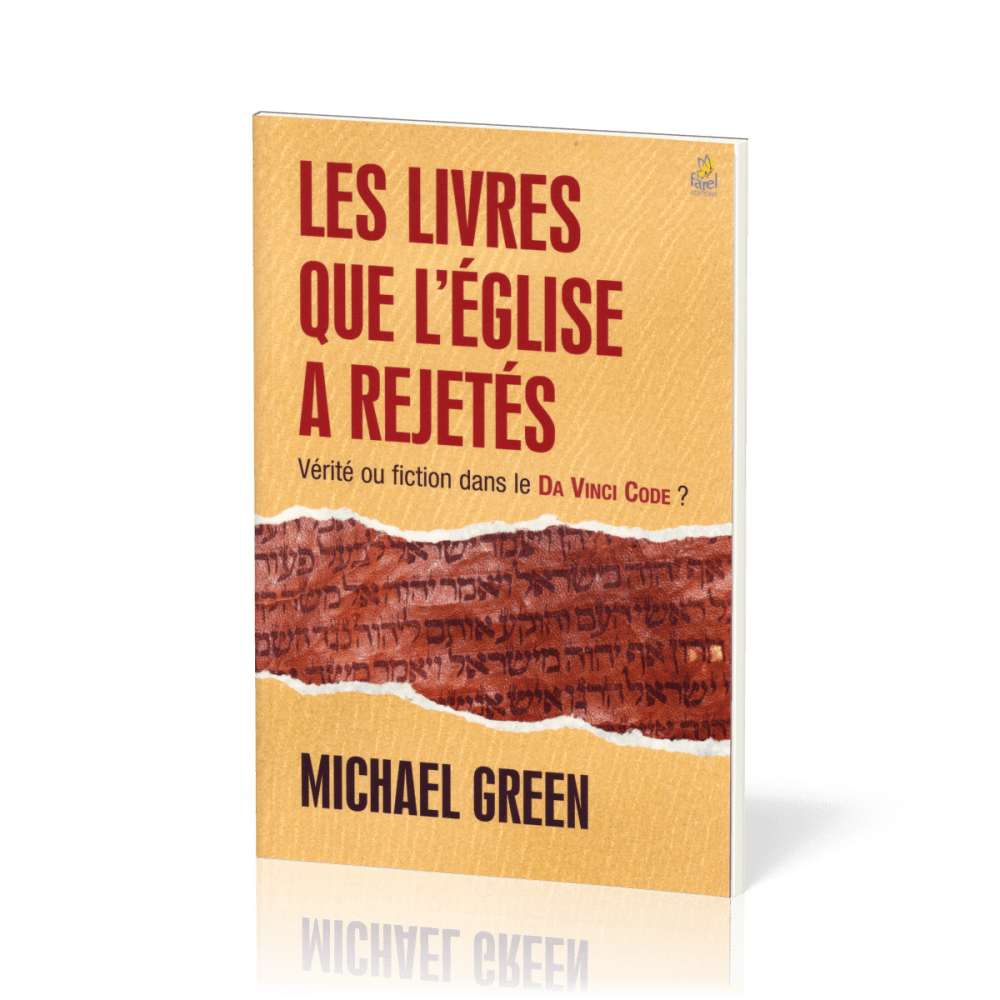 Livres que l'Eglise a rejetés, Les - Vérité ou fiction dans le Da Vinci Code ?