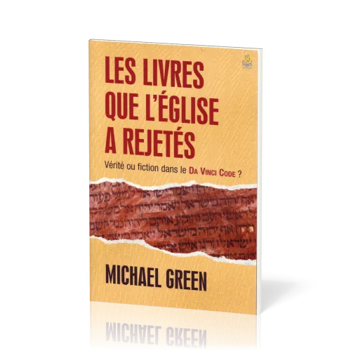 Livres que l'Eglise a rejetés, Les - Vérité ou fiction dans le Da Vinci Code ?
