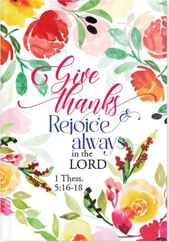 Journal Give thanks... - 1 Thess. 5:16-18