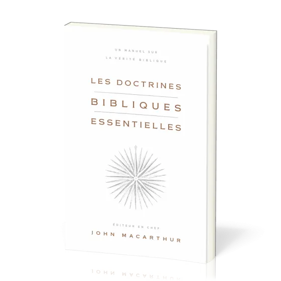 Doctrines bibliques essentielles, Les - Un manuel sur la vérité biblique