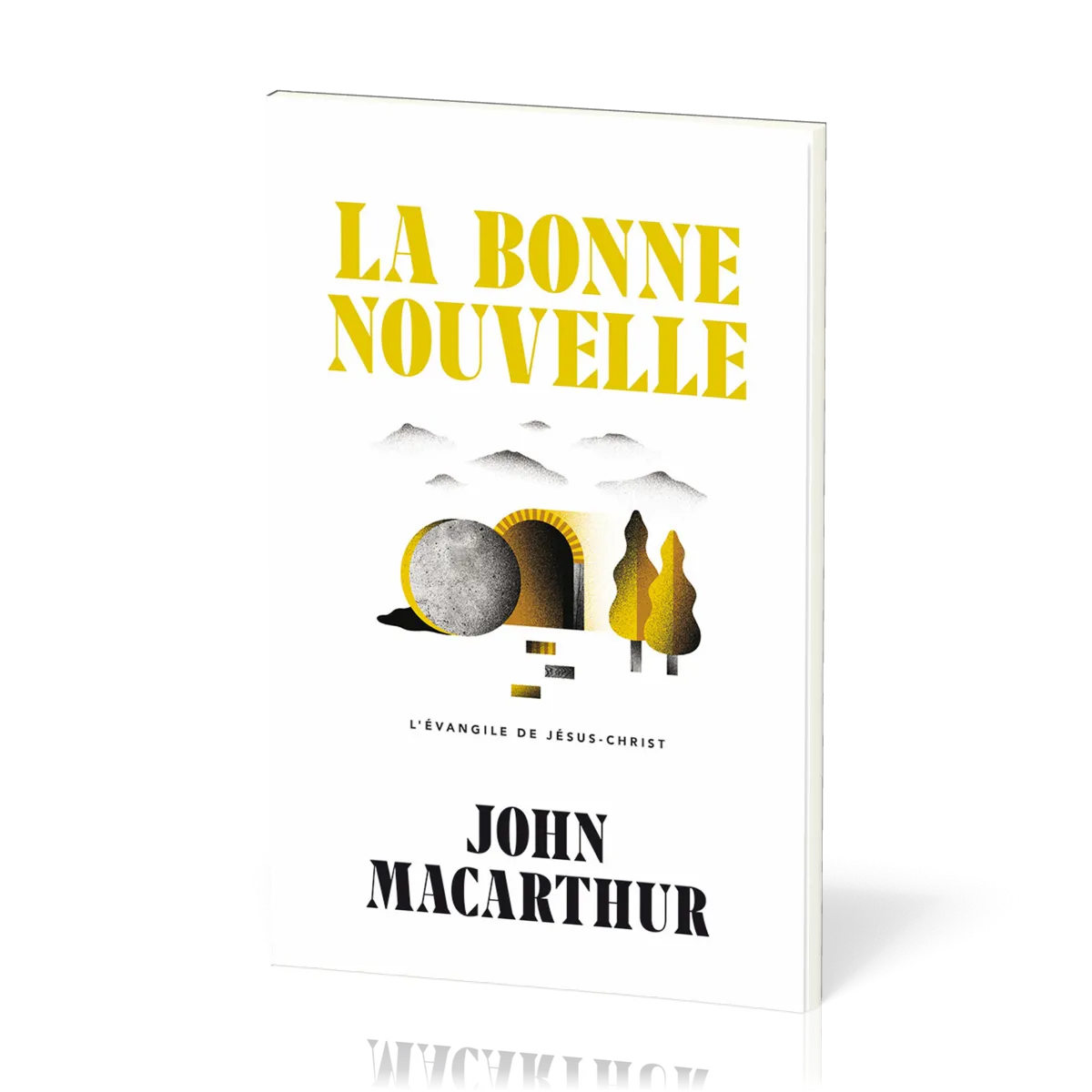 Bonne nouvelle, La - L’Evangile de Jésus-Christ