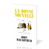 Bonne nouvelle, La - L’Evangile de Jésus-Christ