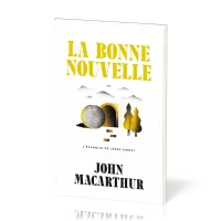 Bonne nouvelle, La - L’Evangile de Jésus-Christ