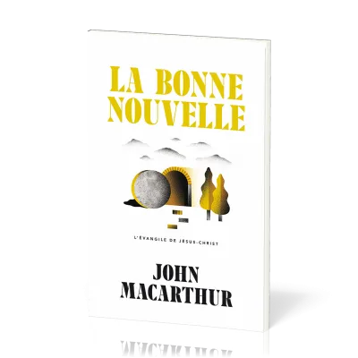 Bonne nouvelle, La - L’Evangile de Jésus-Christ