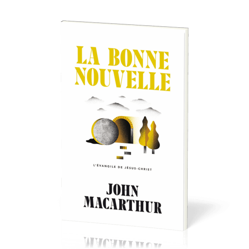 Bonne nouvelle, La - L’Evangile de Jésus-Christ