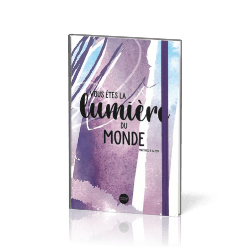 Carnet de notes :  Vous êtes la Lumière du monde