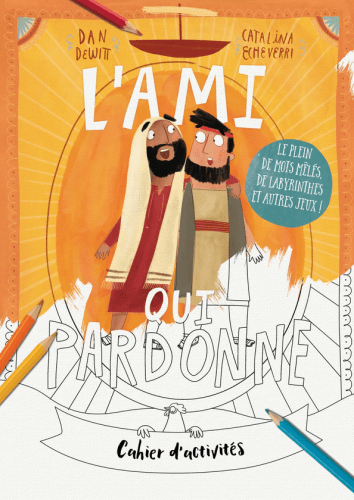 Cahier d'activités : L'ami qui pardonne