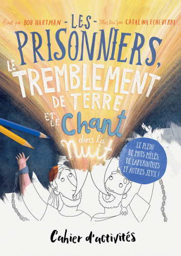 Cahier d'activités : Les prisonniers, le tremblement de terre et le chant dans la nuit