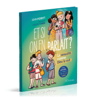 Et si on en parlait ? - La sexualité comme Dieu la voit. Un livre parent-enfant conçu pour 9-12 ans