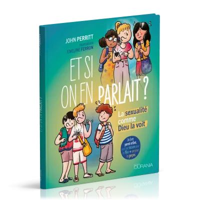 Et si on en parlait ? - La sexualité comme Dieu la voit. Un livre parent-enfant conçu pour 9-12 ans