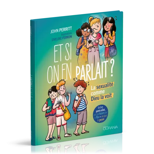 Et si on en parlait ? - La sexualité comme Dieu la voit. Un livre parent-enfant conçu pour 9-12 ans