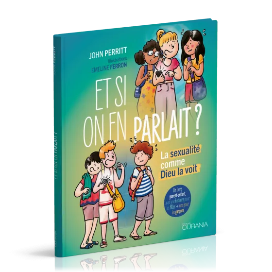 Et si on en parlait ? - La sexualité comme Dieu la voit. Un livre parent-enfant conçu pour 9-12 ans
